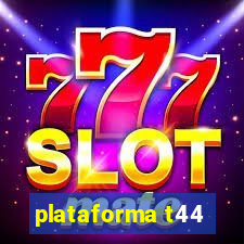 plataforma t44